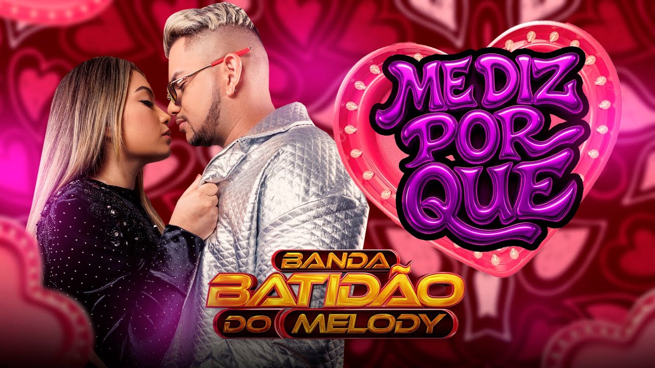 ME DIZ PORQUE - BANDA BATIDÃO DO MELODY (EXCLUSIVA)