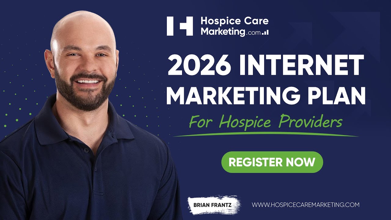 Your 2026 Hospice Internet Marketing Plan: From Visibility To Admissions