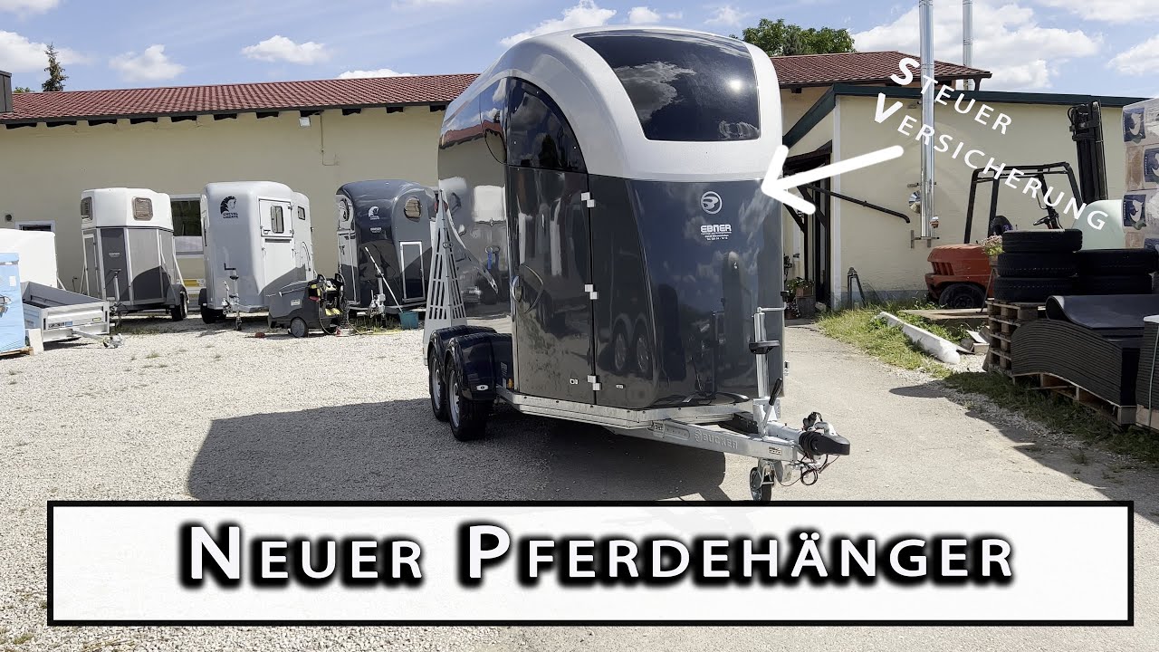 Neuen Pferdeanhänger abholen & anhängen | Steuer Versicherung & Co