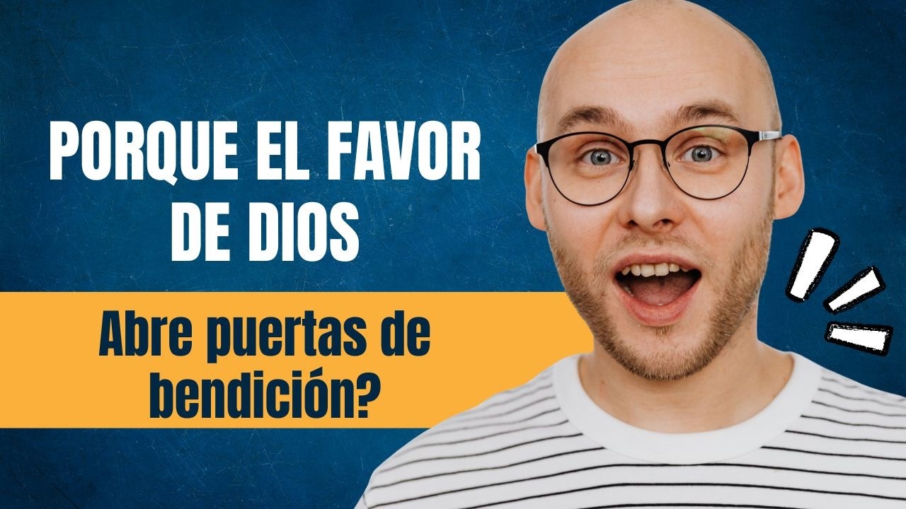 Por Qué El Favor de Dios Abre Puertas de Bendición?