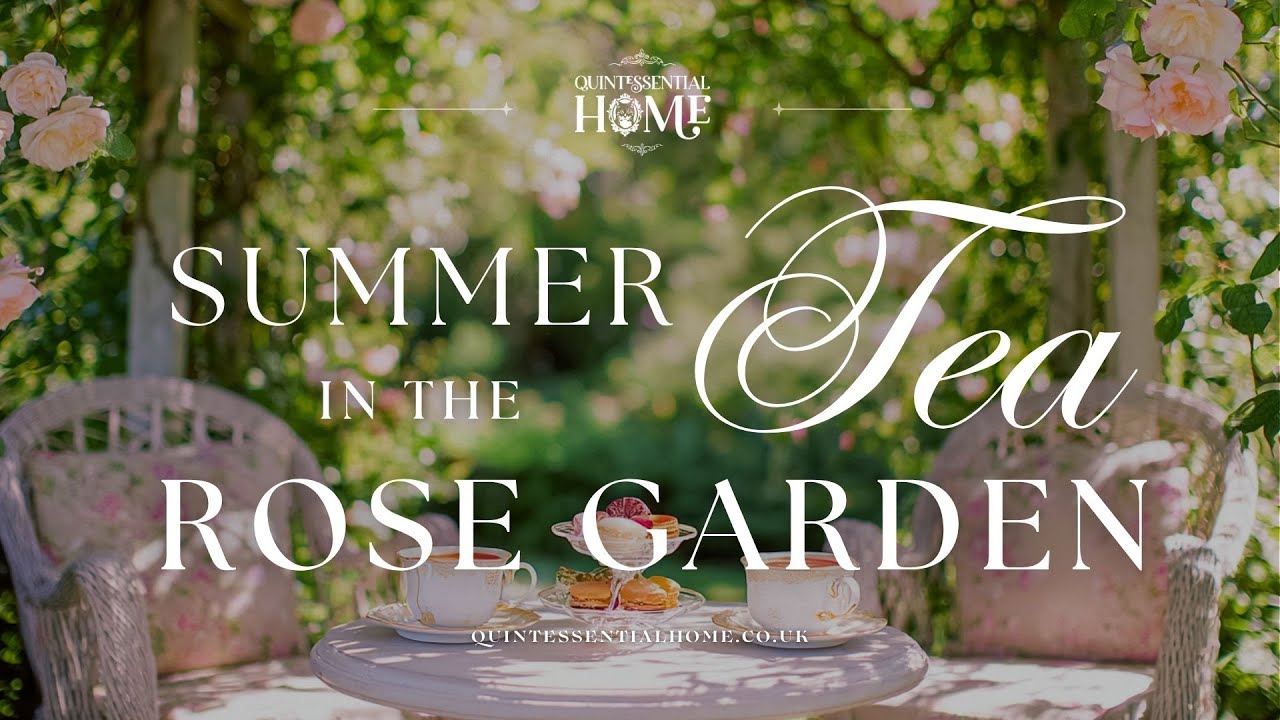 Summer Tea in the Rose Garden Ideas & Inspiration • Piano Music TV Background • Quintessential Home