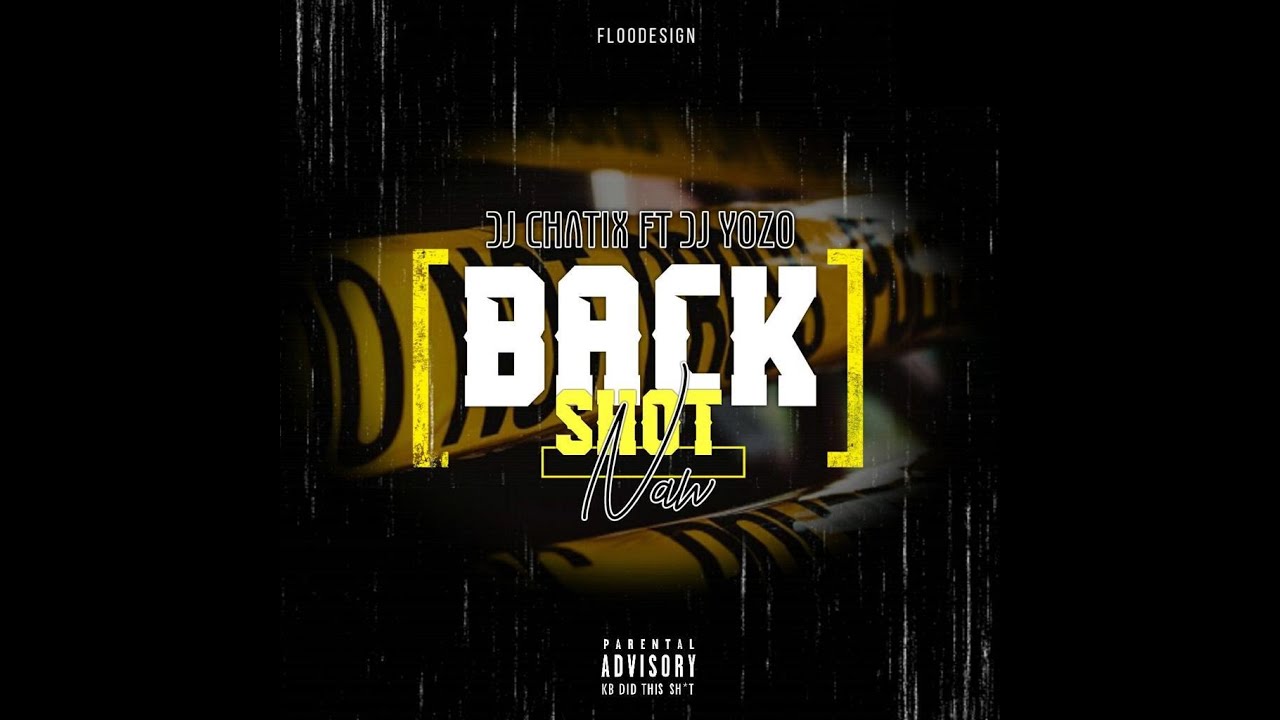 DJ CHATIX FT DJ YOZO BACK SHOT NAW