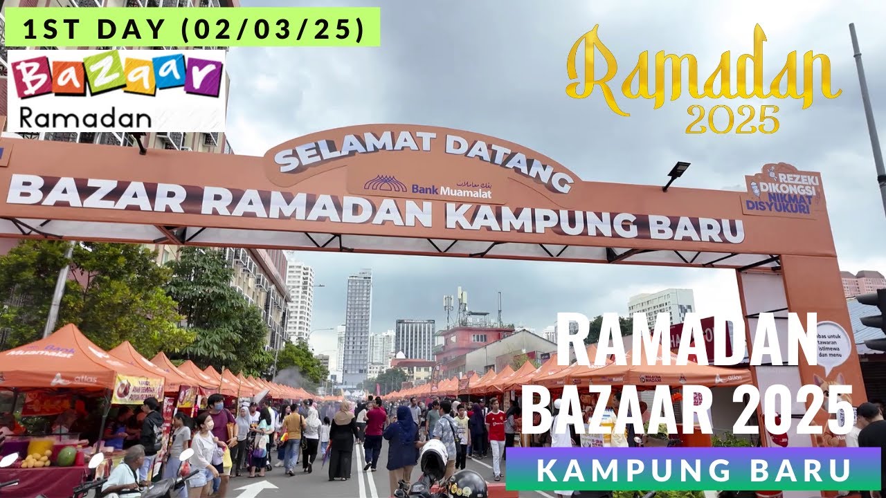 Ramadan Bazaar 2025 - 1st Day (02/03/2025) | Kampung Baru, Kuala Lumpur