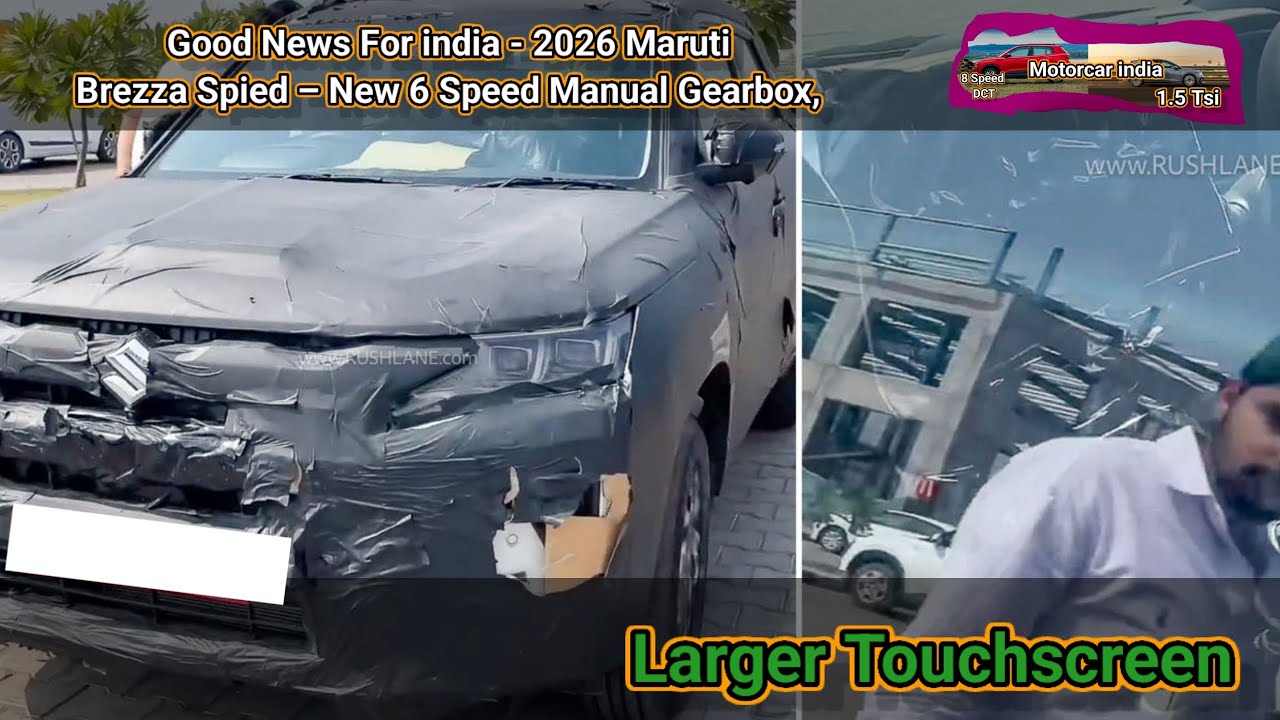 Good News For india - 2026 Maruti Brezza Spied – New 6 Speed Manual Gearbox, Larger Touchscreen 