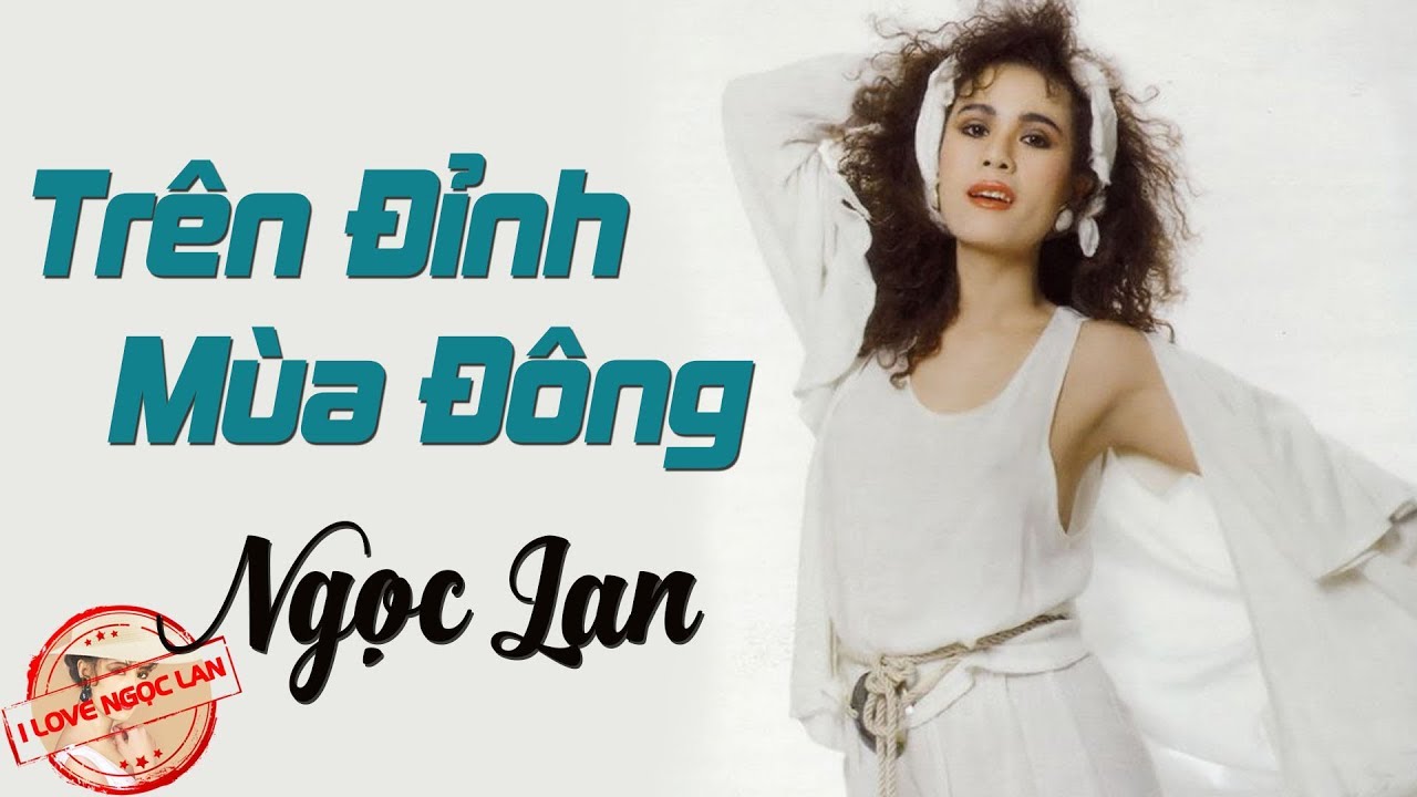 Trên Đỉnh Mùa Đông - NGỌC LAN ( nhạc chất lượng cao lossless)