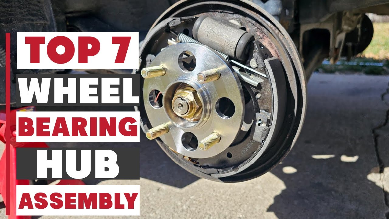 7 Best Wheel Bearing Hub Assembly: Top Picks for Smooth Rides