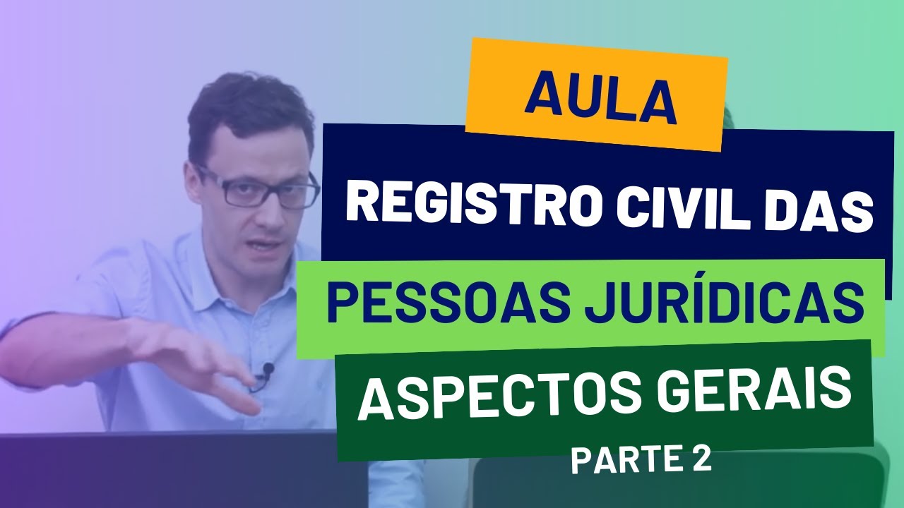 Aula | Registro Civil das Pessoas Jurídicas Aspectos Gerais | Parte 02