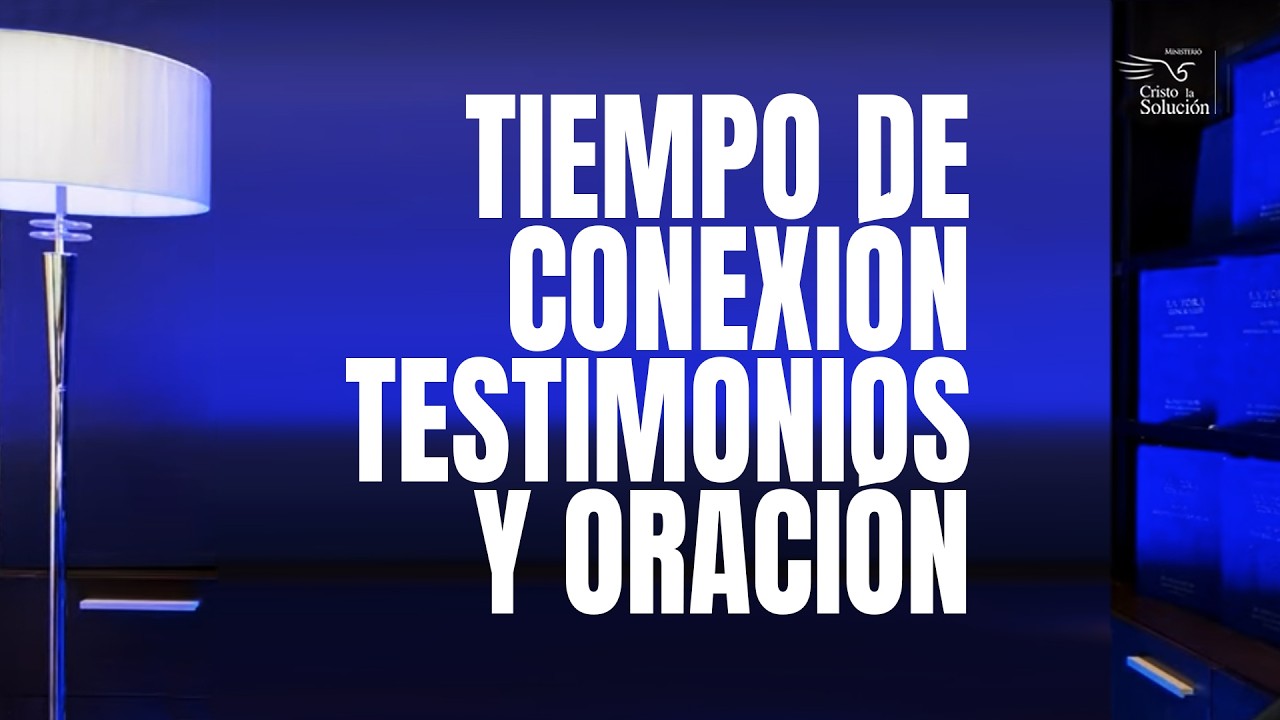 ¡Tiempo de conexión, testimonios y oración! 11-03-26
