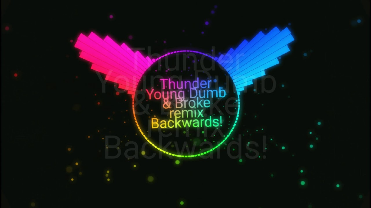 Thunder + Young Dumb & Broke remix Backwards! (used spectrum!)