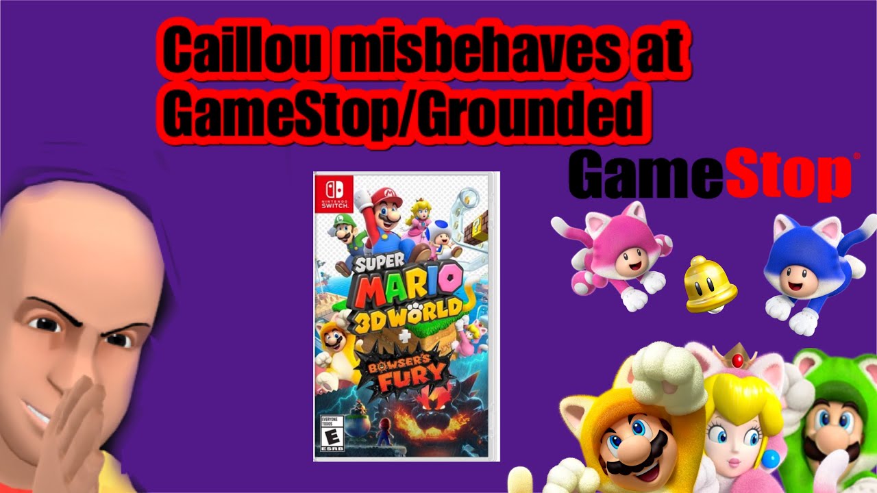 Caillou misbehaves at GameStop/Grounded