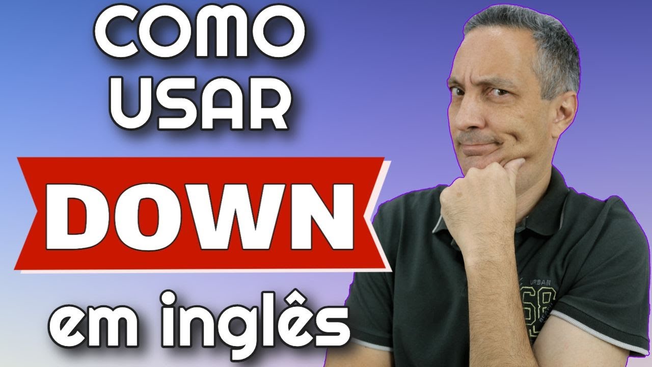 Como usar DOWN em inglês