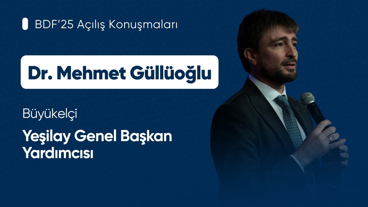 BDF'25 Açılış Töreni - Yeşilay Genel Başkan Yardımcısı Dr. Mehmet Güllüoğlu