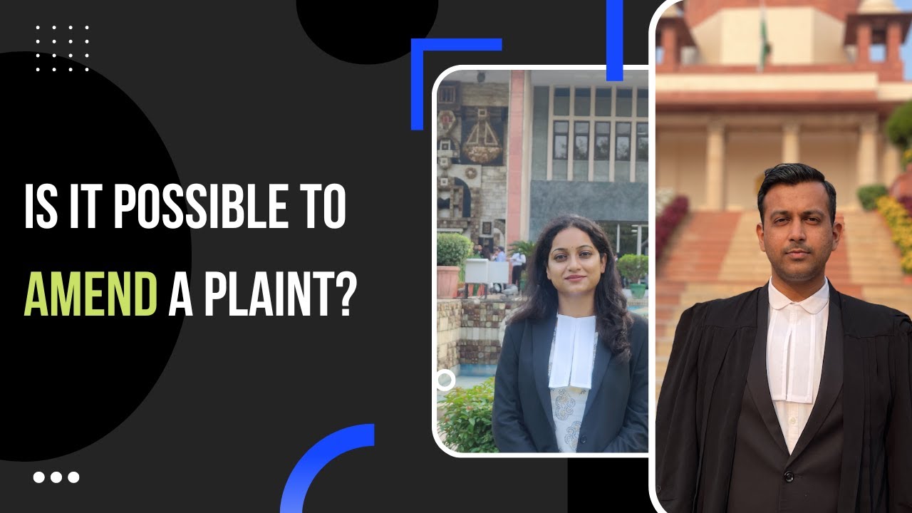 Is it possible to amend a Plaint? How to add or omit something in the Plaint?