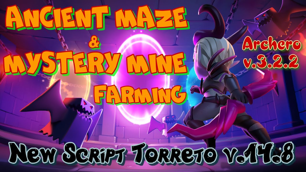 Ancient Maze & Mystery Mine Farming. New Script Torreto v.14.8. Archero v.3.2.2 update.