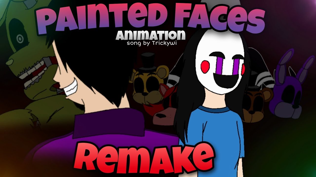 FNAF Animation Painted Faces REMAKE