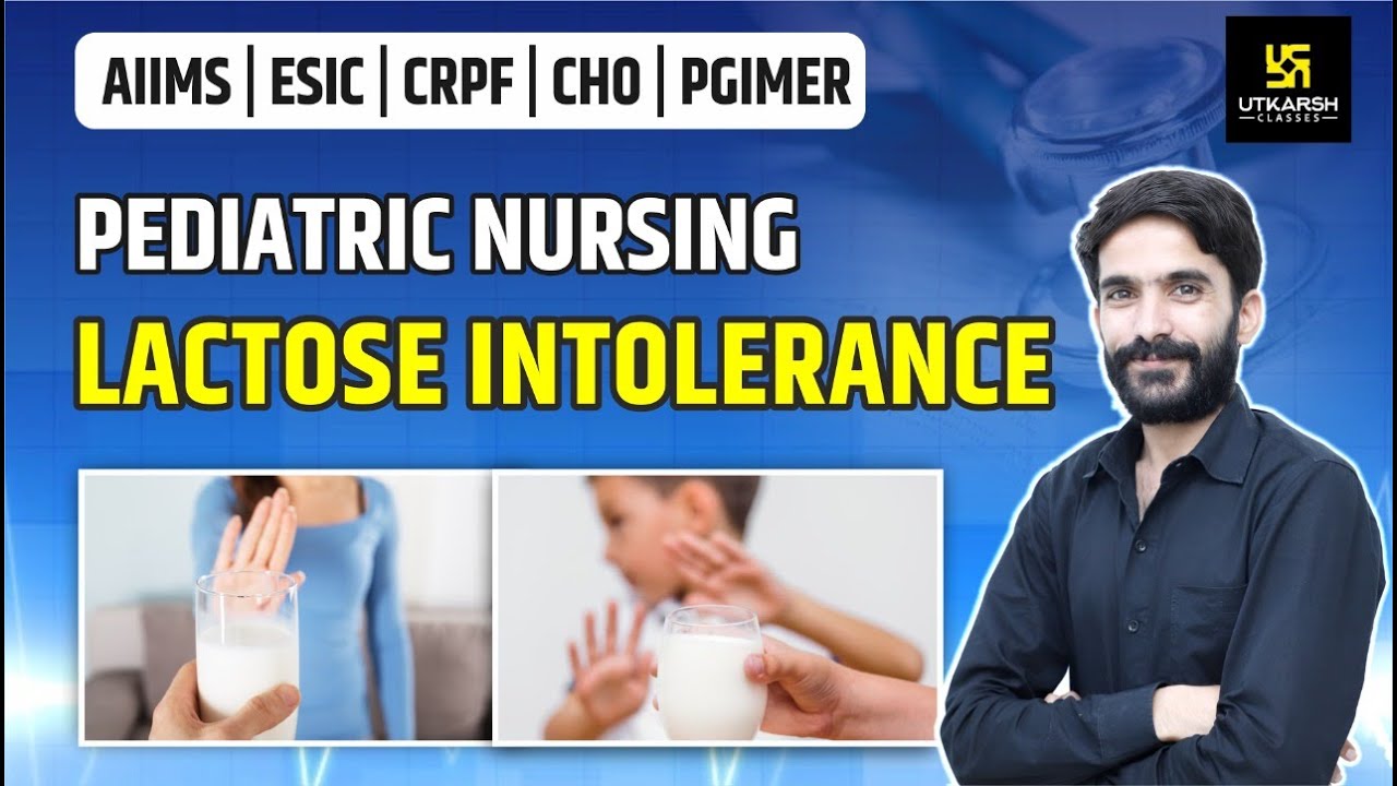 Lactose Intolerance | Pediatric Nursing | AIIMS | ESIC | CRPF | PGIMER | By Raju Sir