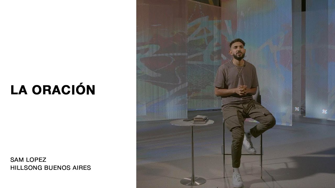 IGLESIA EN L&Iacute;NEA | Sam Lopez - La oraci&oacute;n | Hillsong Buenos Aires