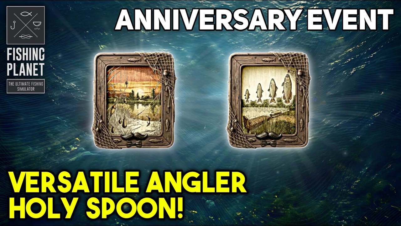 Anniversary Event Versatile Angler and Holy Spoon! - Fishing Planet