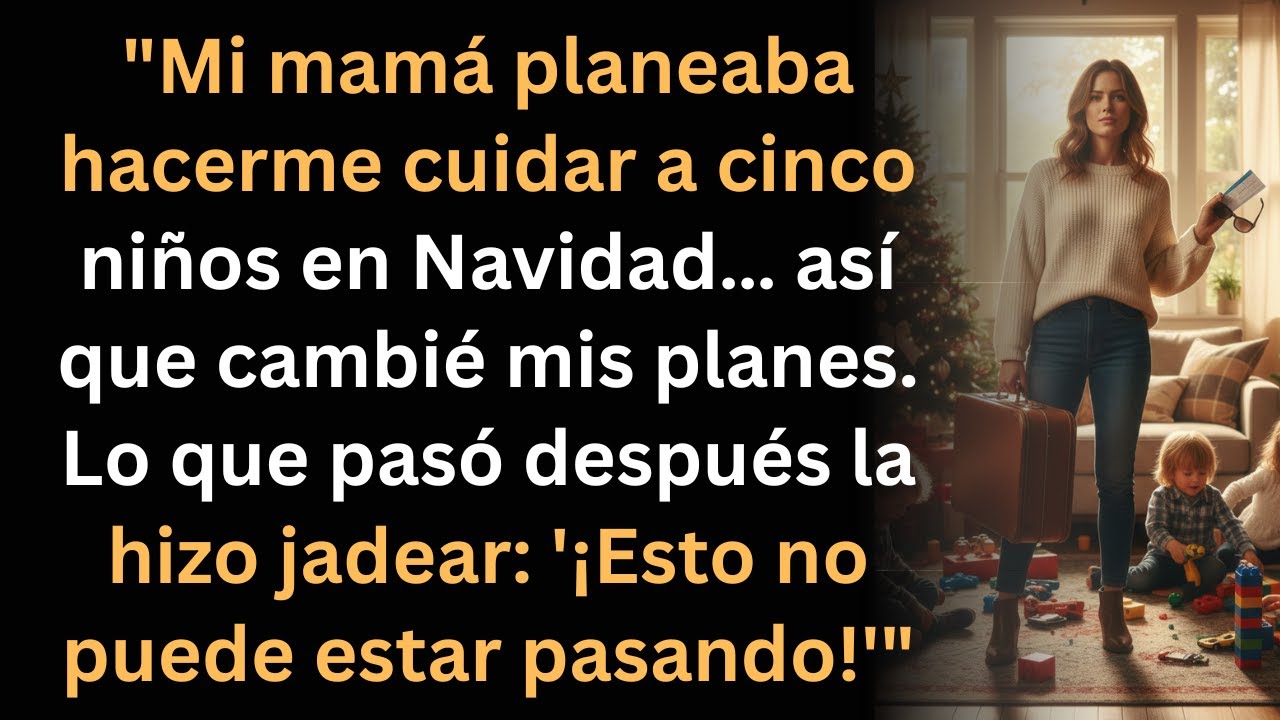 Mi mamá quería que cuidara 5 niños en Navidad… lo que pasó después la dejó sin palabras