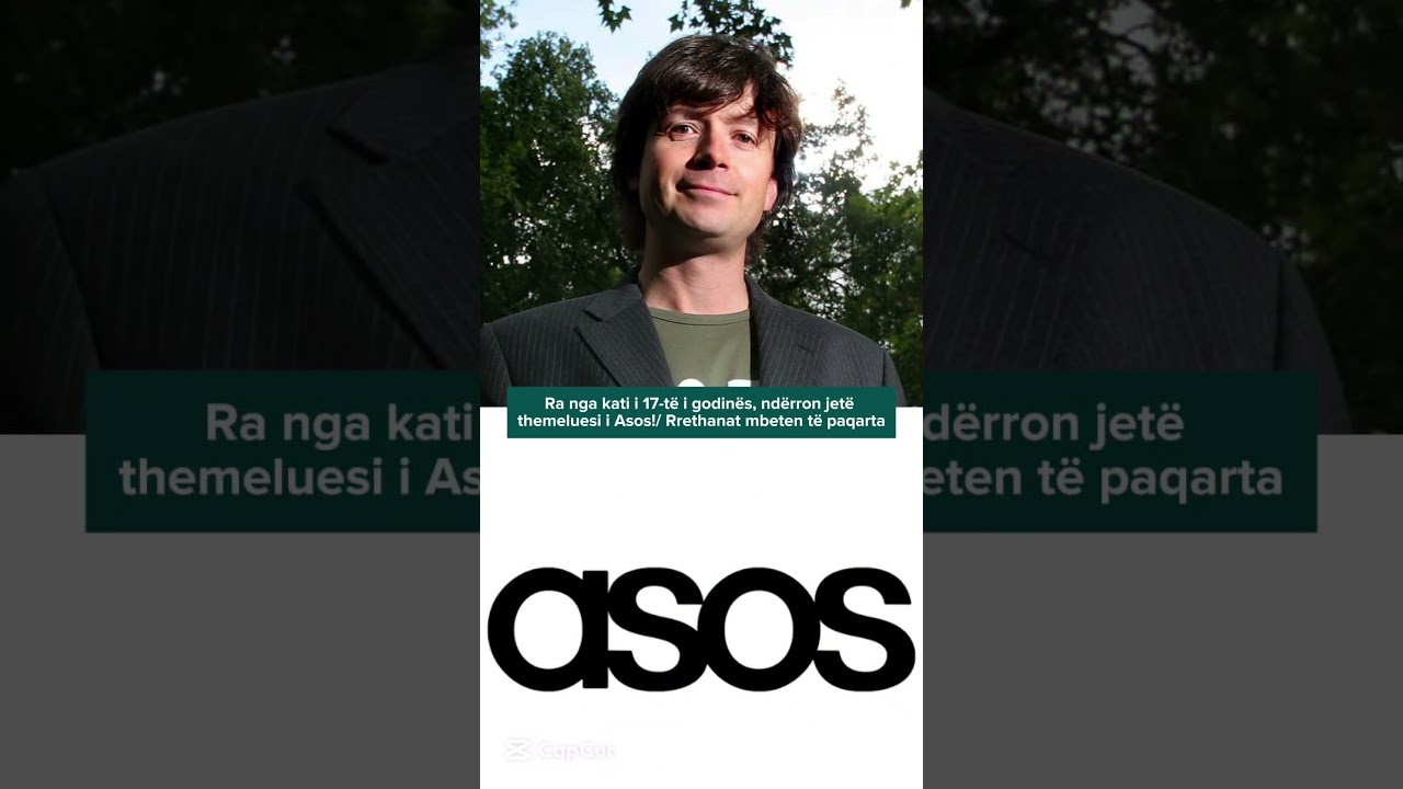 Ra nga kati i 17-t&euml; i godin&euml;s, nd&euml;rron jet&euml; themeluesi i Asos!/ Rrethanat mbeten t&euml; paqarta