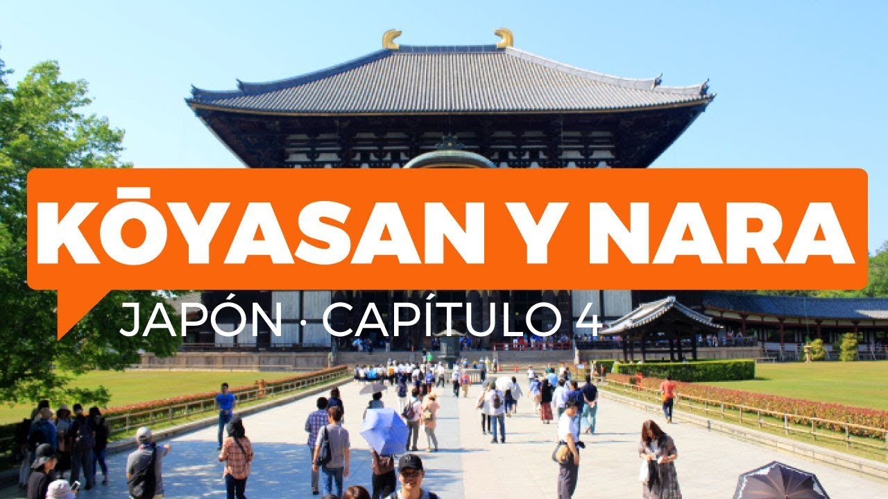 Kōyasan y Nara: guía para un viaje por la historia de Japón | JAPÓN #4