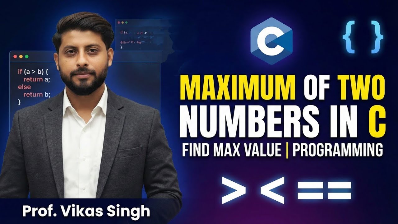 28.Maximizing Numbers in C: Finding the Maximum of Two Values | Program | By Vikas Singh Sir