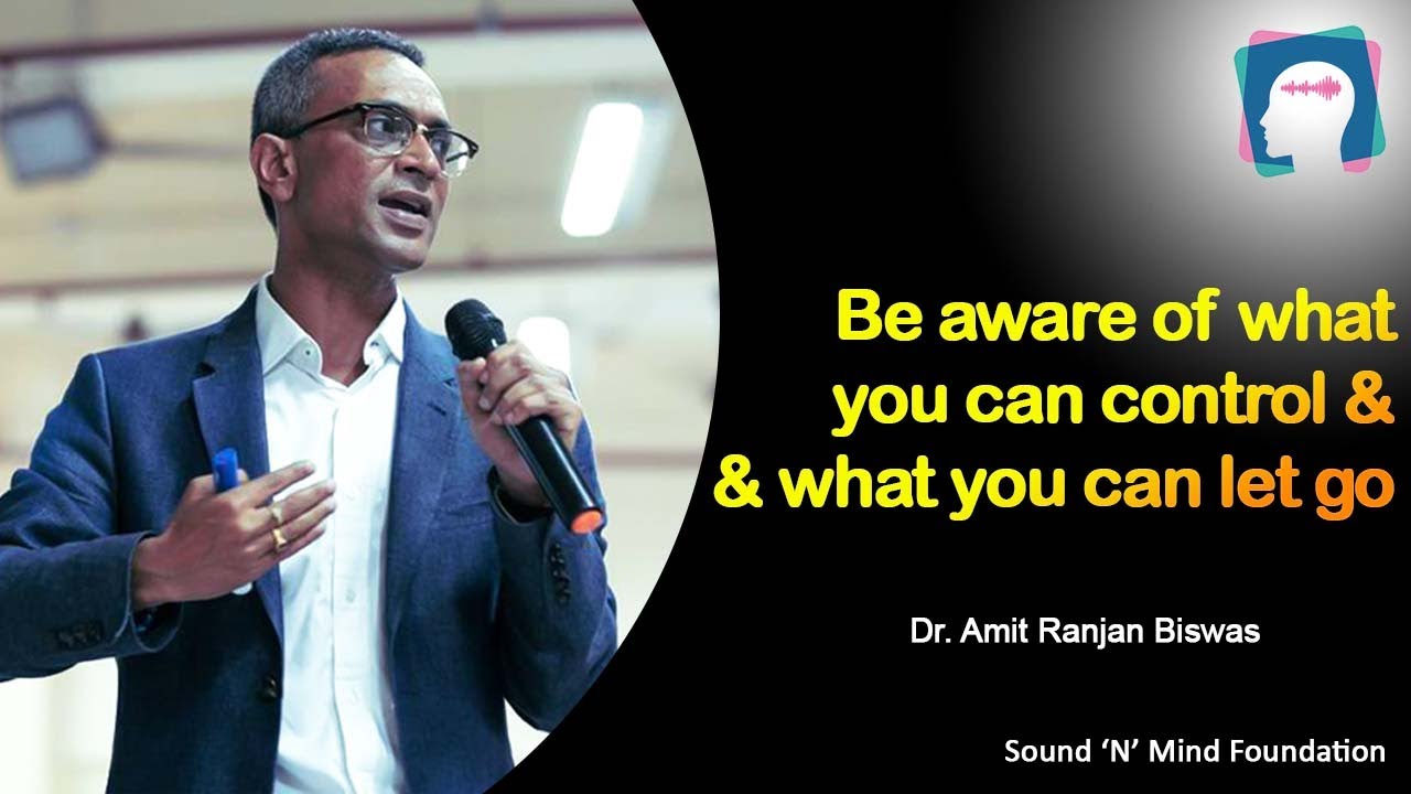 Focus on What You Can Control | Dr. Amit Ranjan Biswas | No Health Without Mental Health |