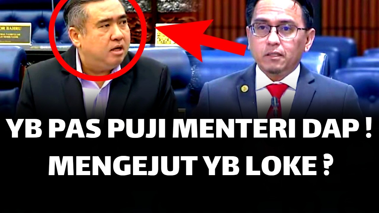 YB PAS PUJI MENTERI DAP ! MENGEJUT YB LOKE ?