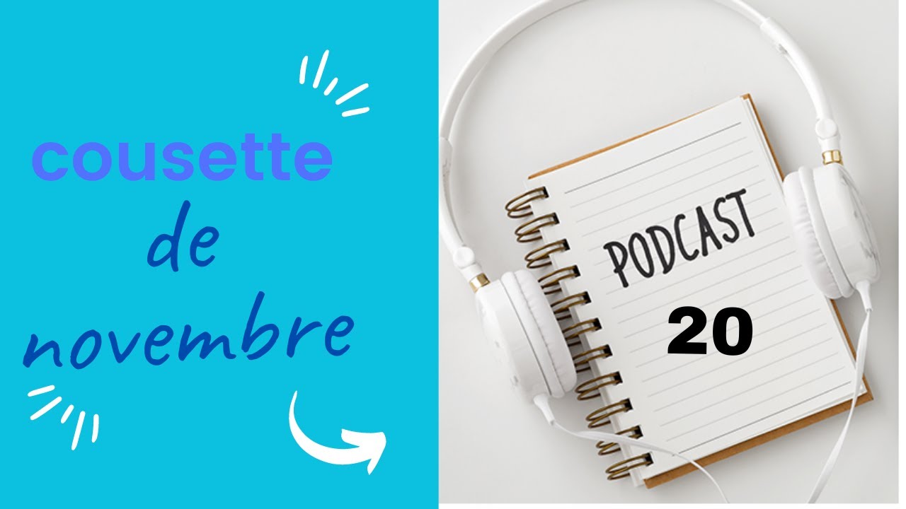 podcast 20 : cousette de novembre / bobines patterns et ottobre