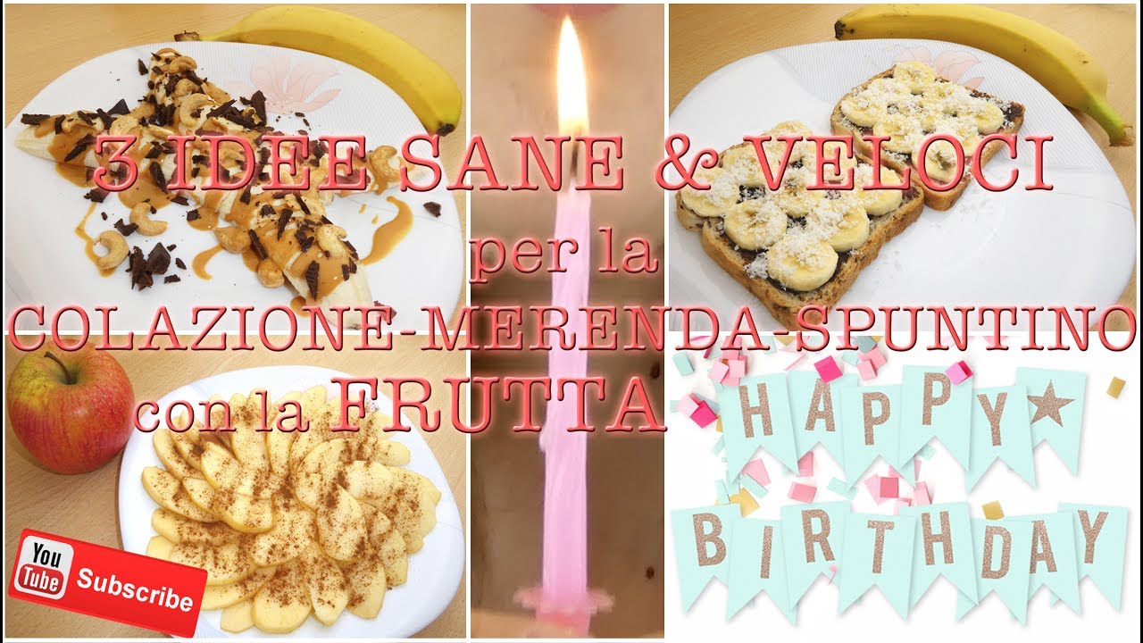 1&deg;COMPLEANNO del CANALE!🎂+ 3 IDEE SANE&VELOCI per la COLAZIONE-MERENDA-SPUNTINO con la FRUTTA🍎🍌