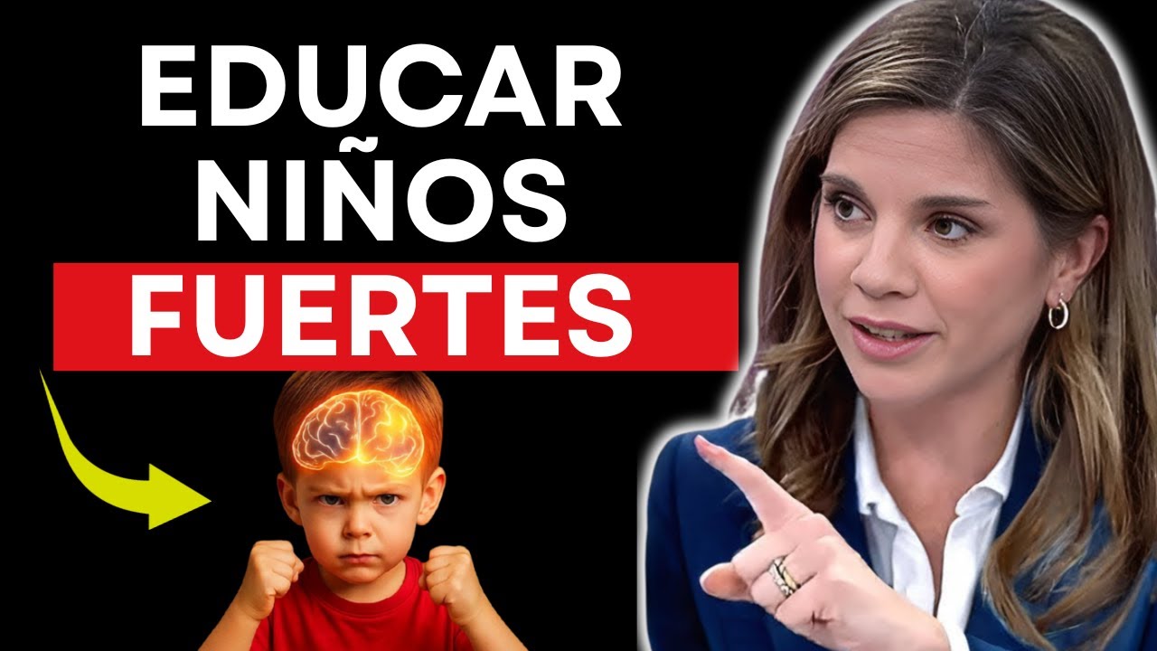 Como EDUCAR NI&Ntilde;OS FUERTES y con BUENA AUTOESTIMA - Marian Rojas Estap&eacute;