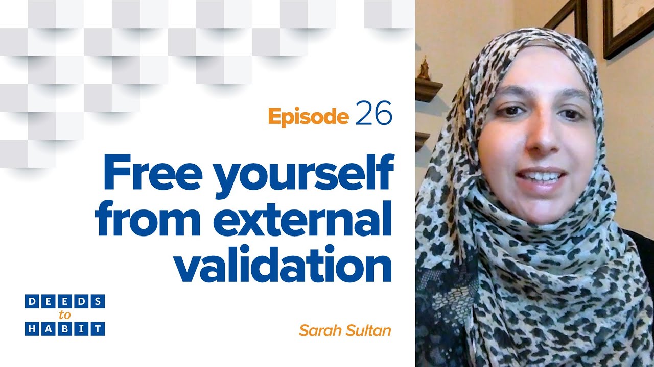 Free Yourself from External Validation | Deeds to Habit