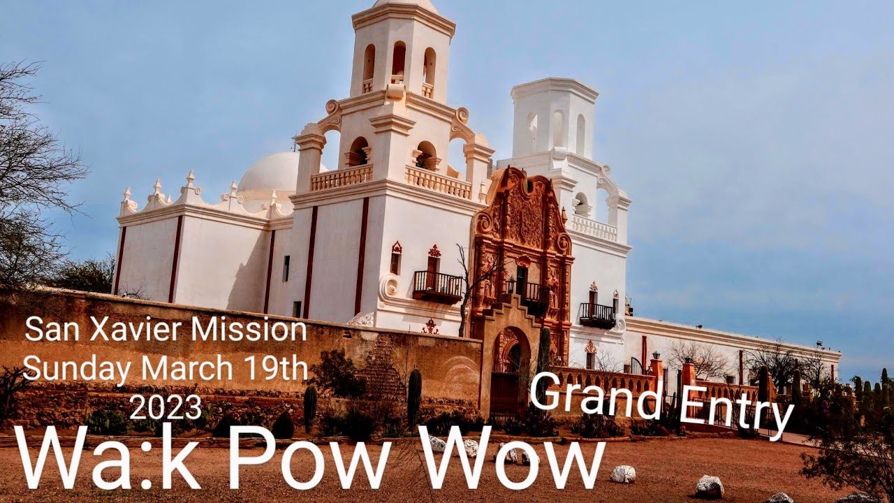 Wa:k Pow Wow San Xavier Mission del Bac Church Tucson Az Sunday March 19th 2023