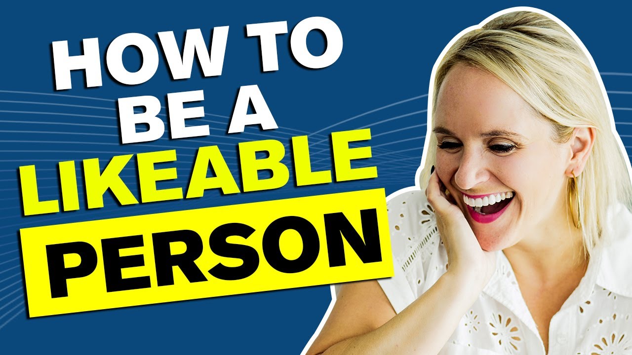 How To Be A Likeable Person (Its Not What You Think)