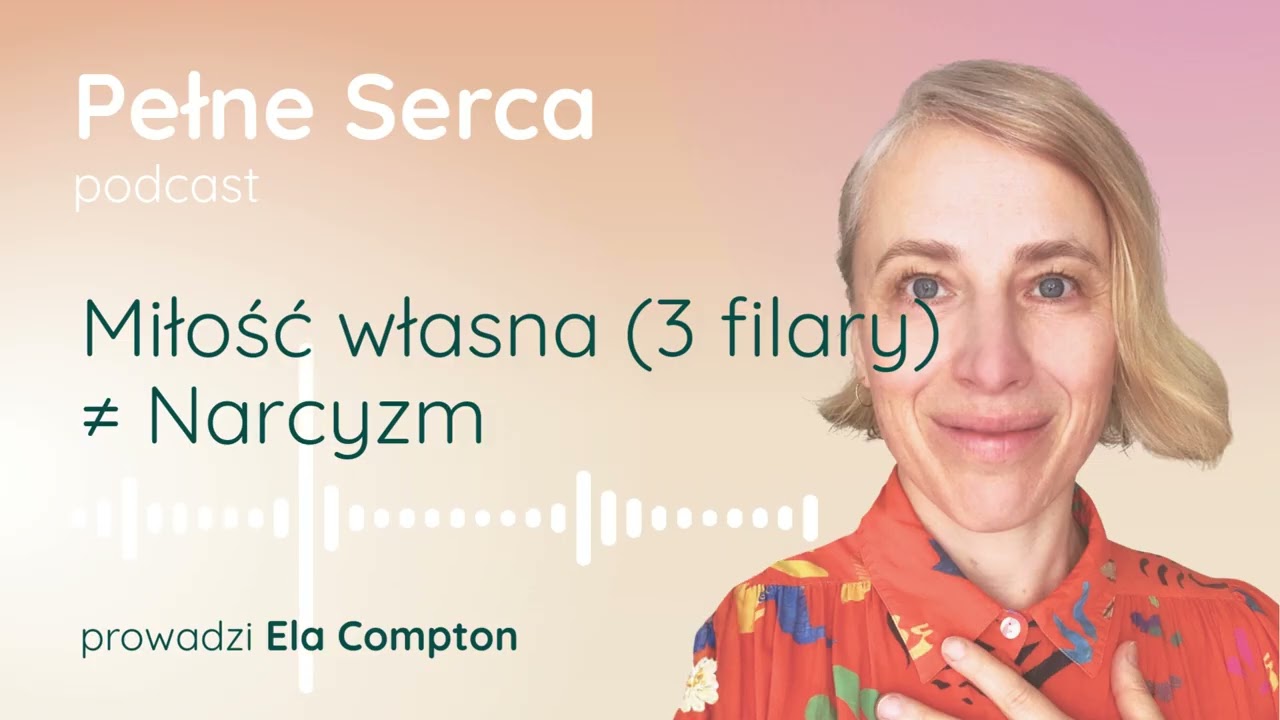 Miłość własna vs narcyzm: 3 filary z 3500 badań | Pełne Serca S26E06 🎧