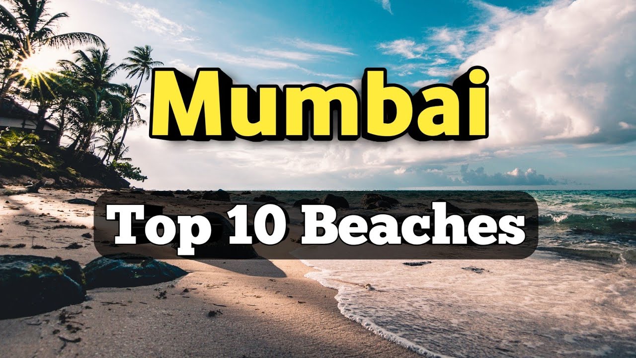 Top 10 Beaches In Mumbai | मुंबई के 10 सबसे खूबसूरत बीचेस् | Most Beautiful Beaches