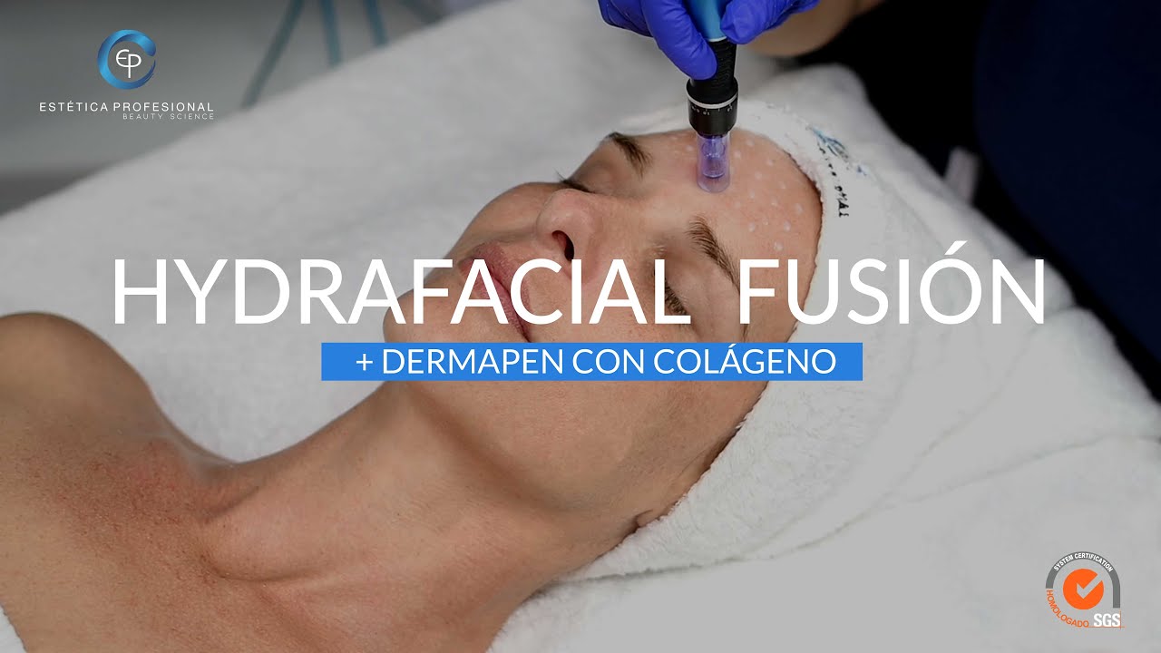 HYDRAFACIAL FUSIÓN + DERMAPEN CON COLÁGENO l EP ESTETICA PROFESIONAL
