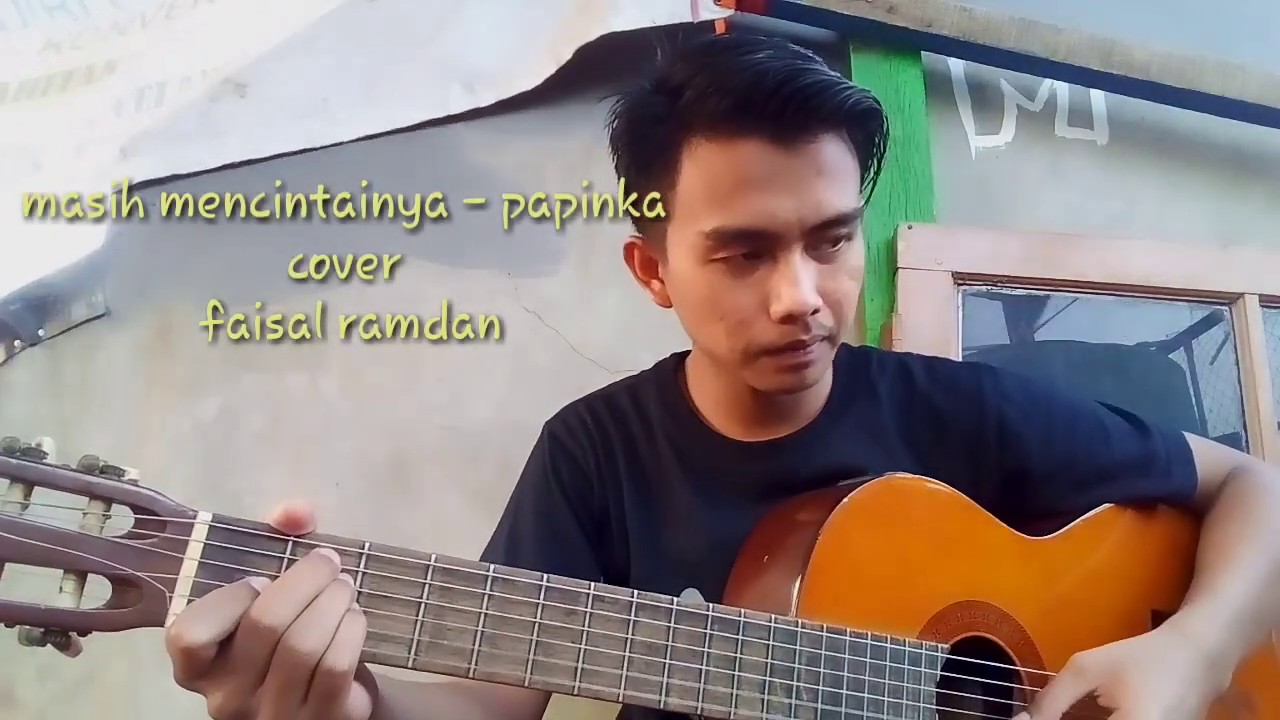 masih mencintainya - papinka ( cover ; faisal ramdan )