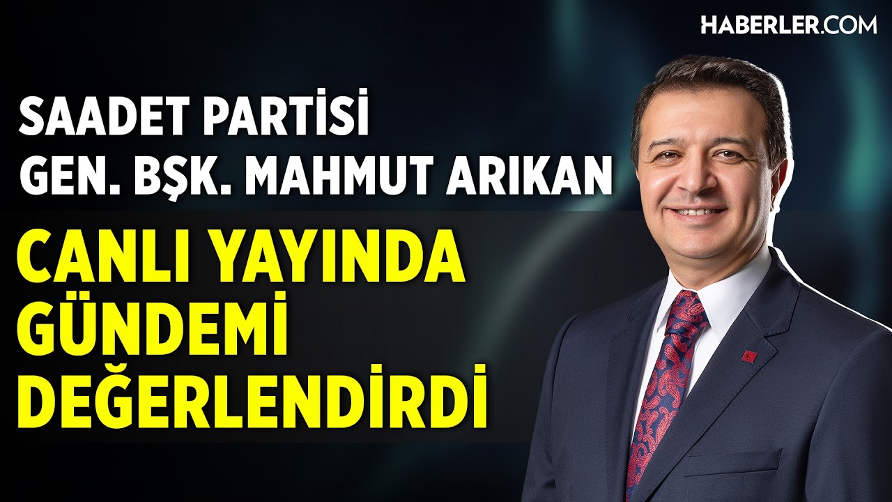 Saadet Partisi Genel Başkanı Mahmut Arıkan Canlı Yayında Gündemi Değerlendiriyor