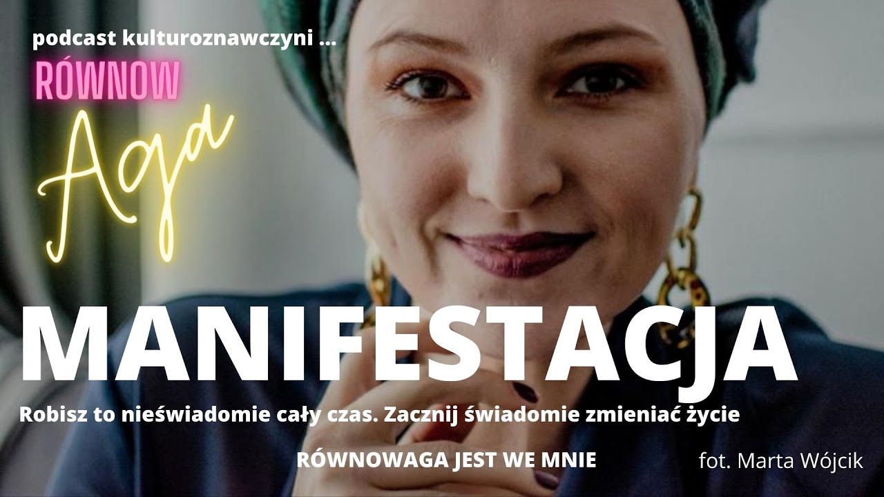Manifestacja. Jak manifestować świadomie.  Równowaga jest we mnie. Podcast Kulturoznawczyni