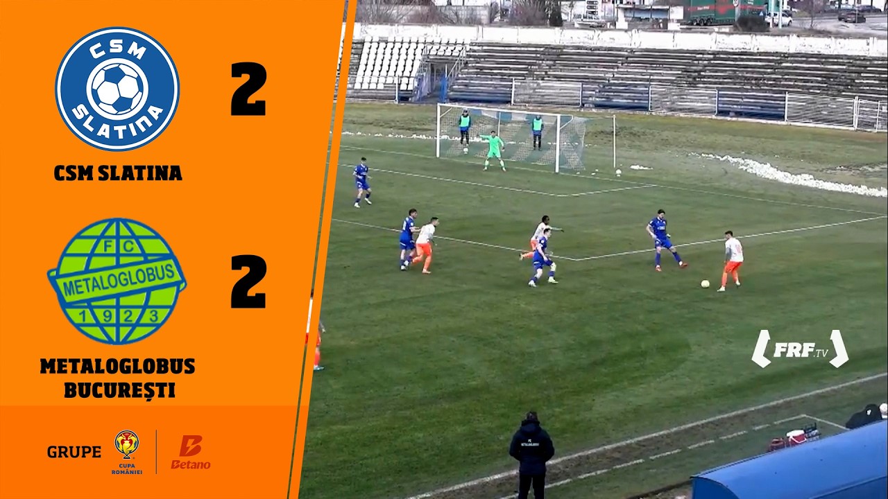 Cupa României Betano, grupe: CSM Slatina - Metaloglobus București 2-2, 11.02.2026