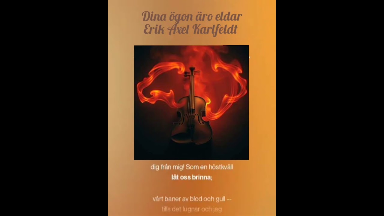 Dina &ouml;gon &auml;ro eldar. Erik Axel Karlfeldt