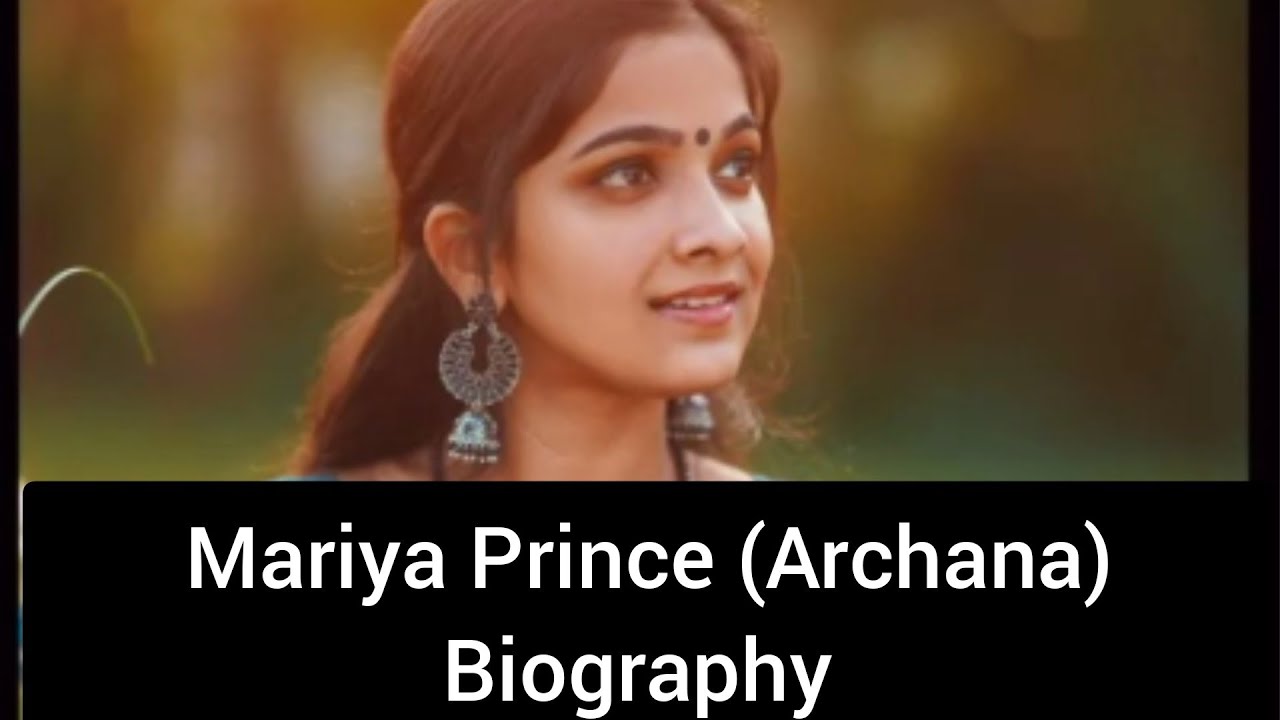 Mariya Prince (Archana) Biography | Age | Husband | Birthday | Height | Birthplace | Role Name |
