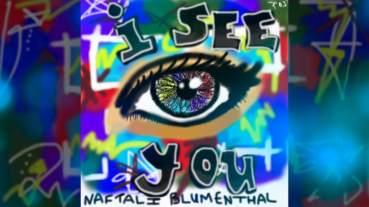 NAFTALI BLUMENTHAL - I SEE YOU - OFFICIAL VIDEO