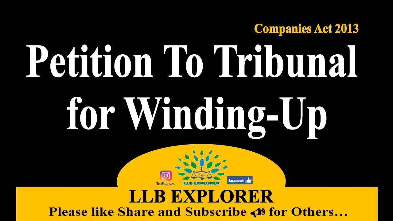 COMPANIES ACT, 2013, PETITION TO TRIBUNAL FOR WINDING-UP, CA, CS, COMPANY SECRETARIAL, LLB EXPLORER
