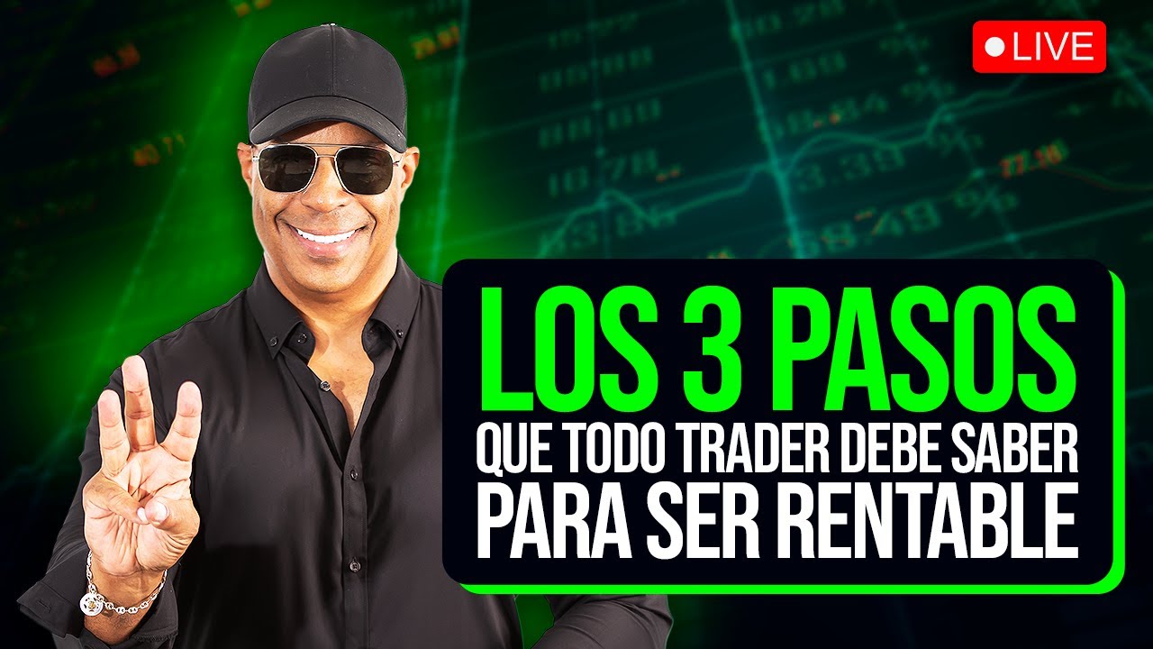 LOS 3 PASOS QUE TODO TRADER DEBE SABER PARA SER RENTABLE