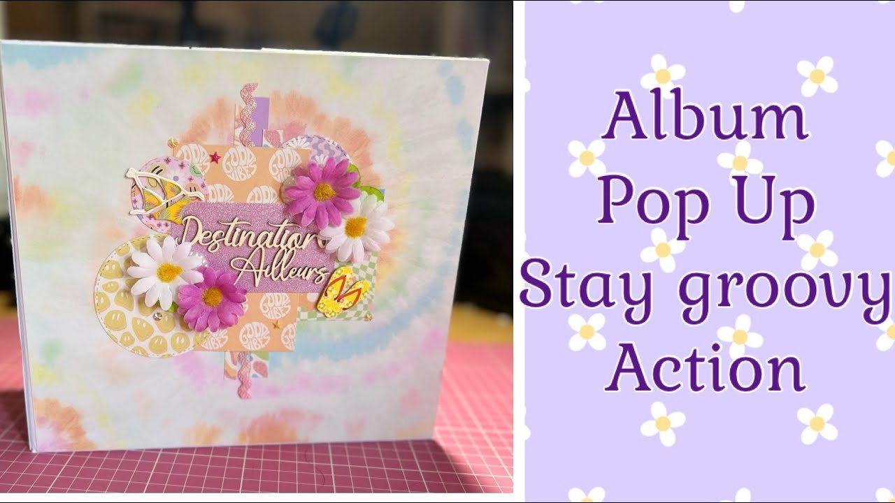 🌼Tuto 1🌼 Album pop up facile Stay Groovy {100% Action} *Scrap.gogouette*
