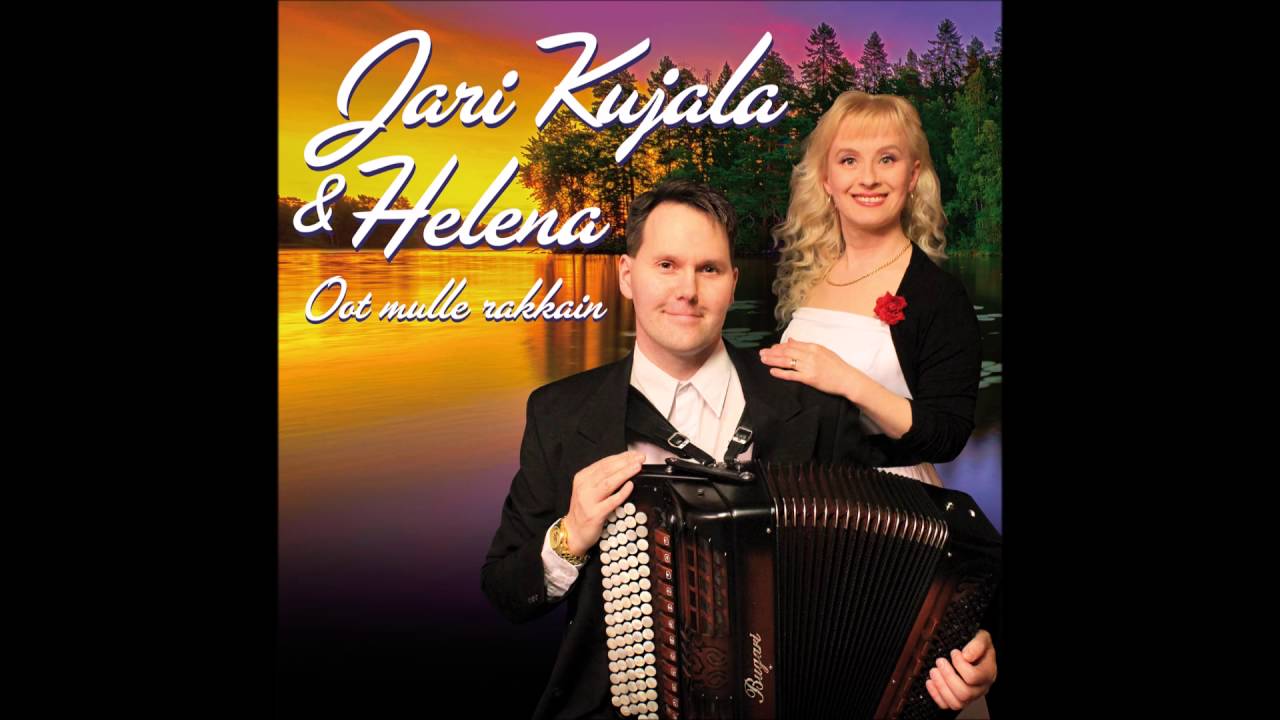 Jari Kujala ja Helena - Oot mulle rakkain