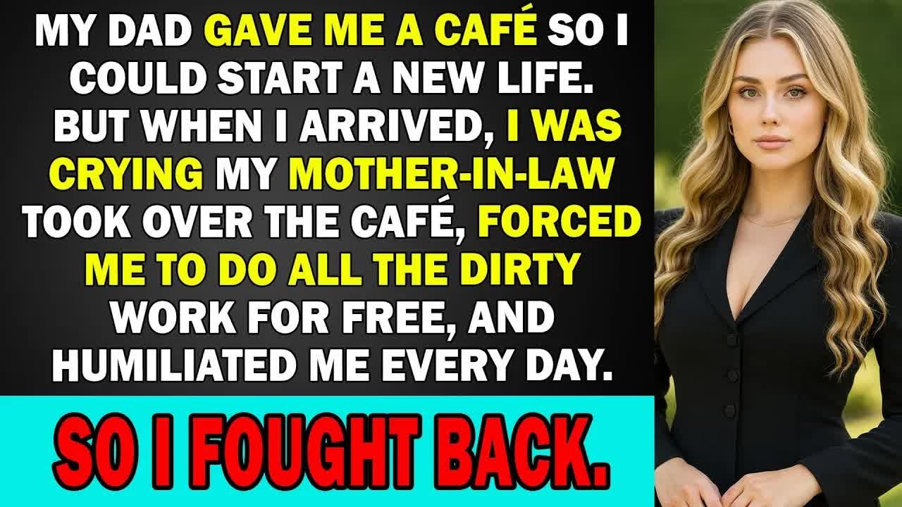 My Dad Gave Me a Café, But My Mother in Law Took It Away and Forced Me to Work for Free  So I