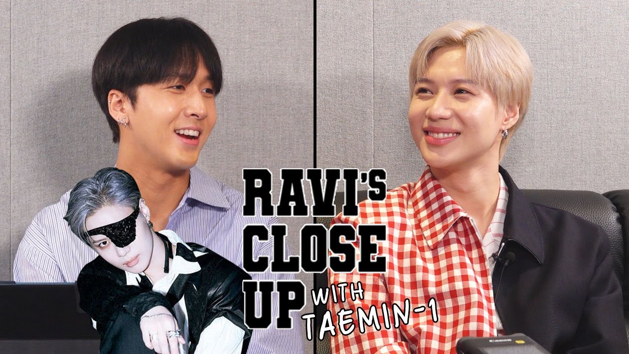 [EP.09-1] RAVI's CLOSE UP! 역시 끼리끼리는 싸이언스?! 월드스타 친구 등판..!With 태민(TAEMIN)!
